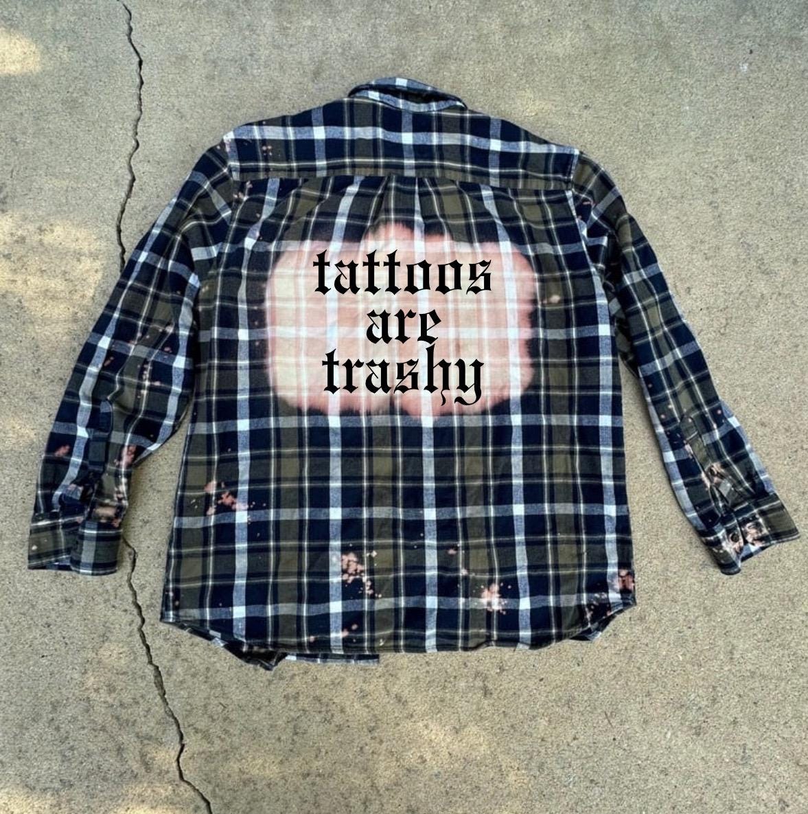 Tattoos are Trashy Flannel