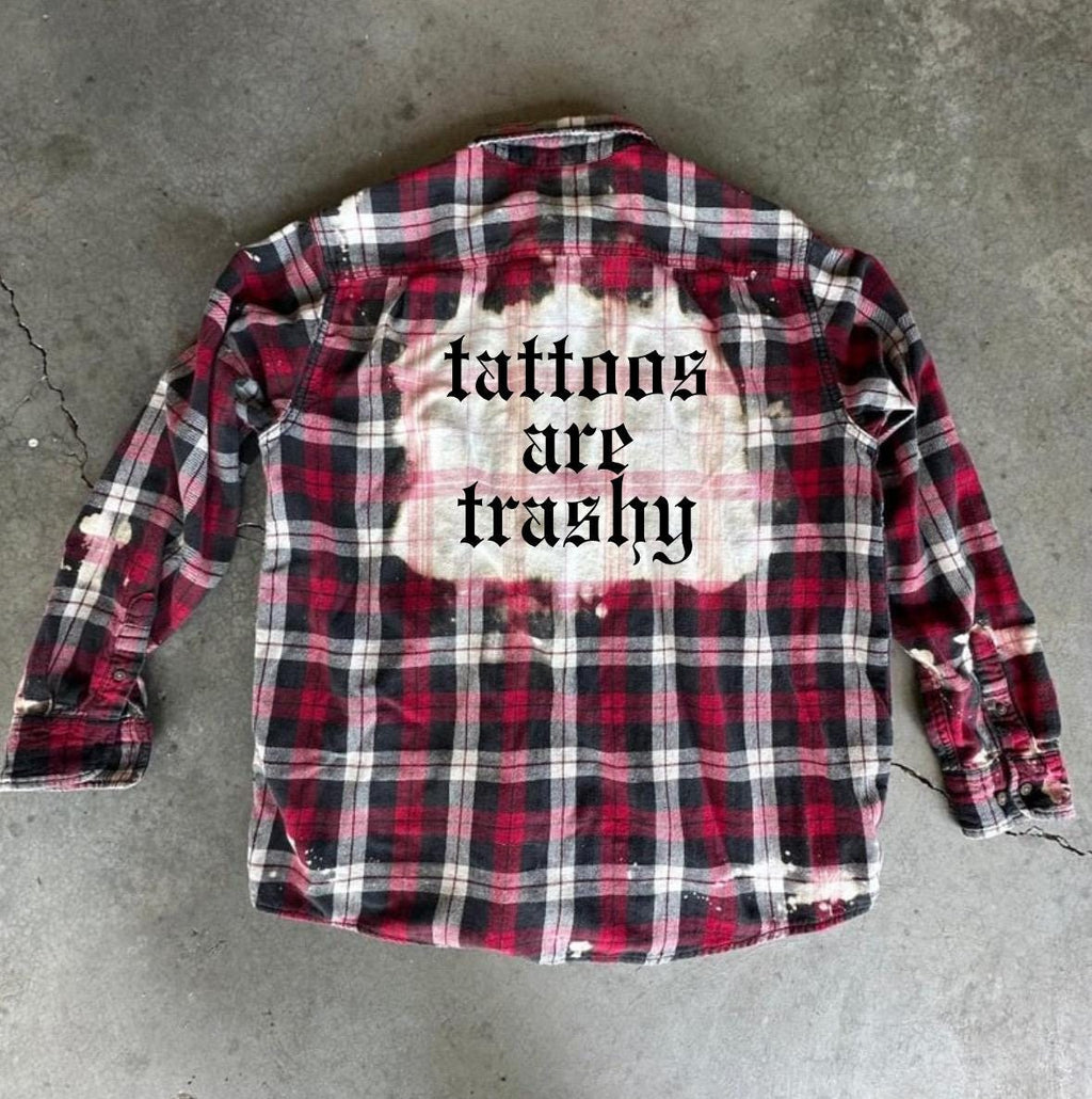 Tattoos are Trashy Flannel