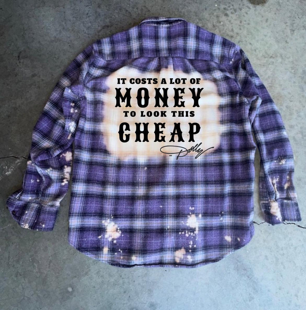 Costs a lot to Look this Cheap Flannel